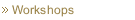 Workshops